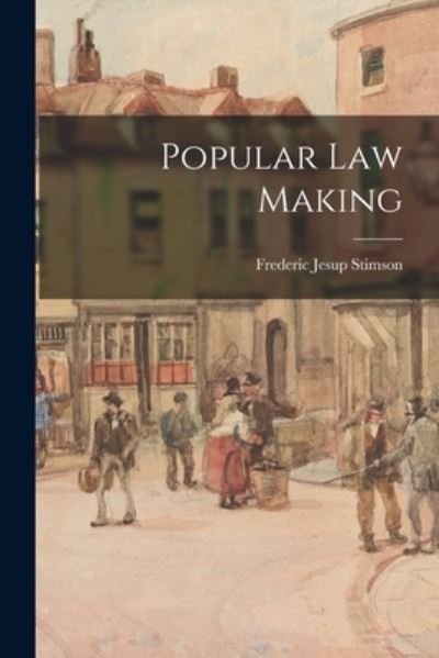 Popular Law Making - Frederic Jesup Stimson - Libros - Legare Street Press - 9781014498236 - 9 de septiembre de 2021