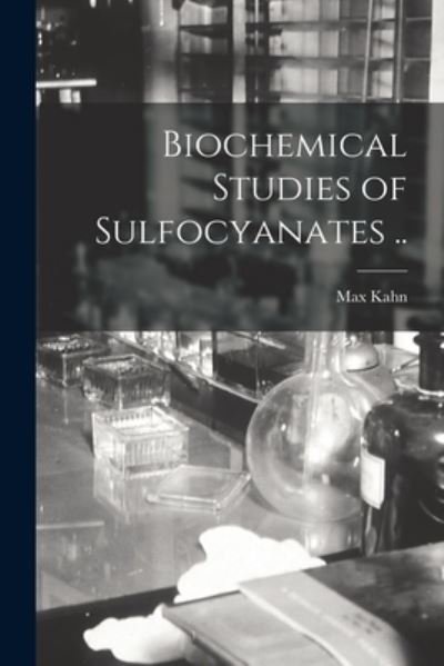 Cover for Max 1887-1926 Kahn · Biochemical Studies of Sulfocyanates .. (Paperback Book) (2021)