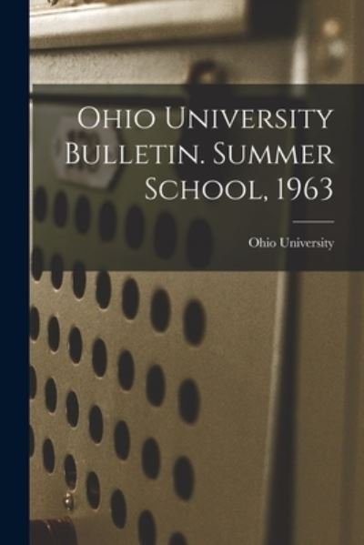 Cover for Ohio State University · Ohio University Bulletin. Summer School, 1963 (Taschenbuch) (2021)