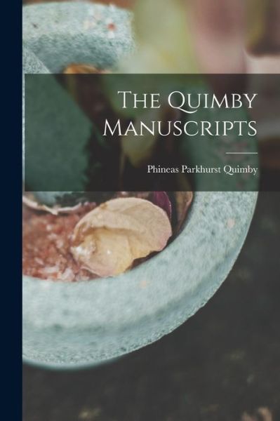 Cover for Phineas Parkhurst Quimby · Quimby Manuscripts (Bok) (2022)