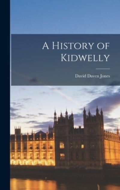 Cover for David Daven Jones · History of Kidwelly (Book) (2022)