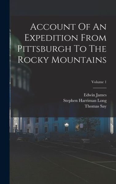 Account of an Expedition from Pittsburgh to the Rocky Mountains; Volume 1 - Edwin James - Livros - Creative Media Partners, LLC - 9781017749236 - 27 de outubro de 2022
