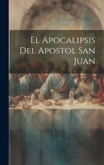 Cover for Anonymous · Apocalipsis Del Apostol San Juan (Book) (2023)