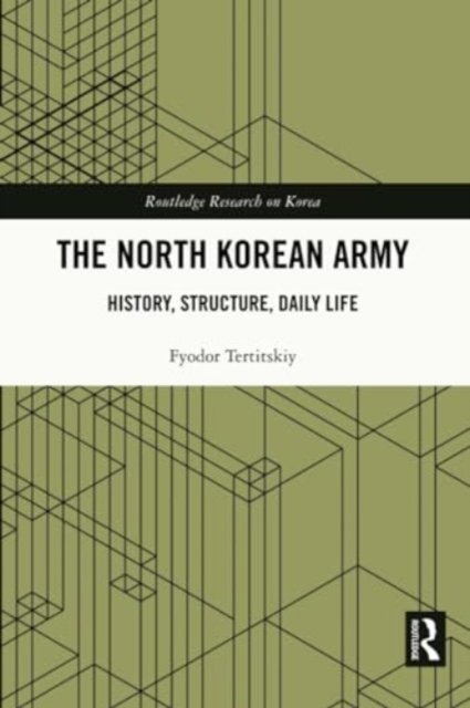 Cover for Fyodor Tertitskiy · The North Korean Army: History, Structure, Daily Life - Routledge Research on Korea (Taschenbuch) (2024)