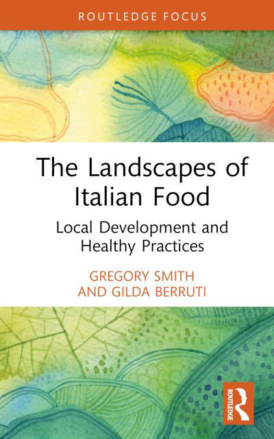 Cover for Gregory Smith · The Landscapes of Italian Food: Local Development and Healthy Practices (Hardcover Book) (2023)