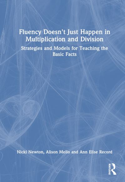 Cover for Nicki Newton · Fluency Doesn't Just Happen in Multiplication and Division: Strategies and Models for Teaching the Basic Facts (Gebundenes Buch) (2024)