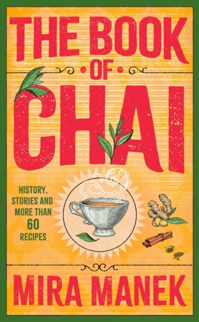 Cover for Mira Manek · The Book of Chai: History, stories and more than 60 recipes (Hardcover Book) (2024)
