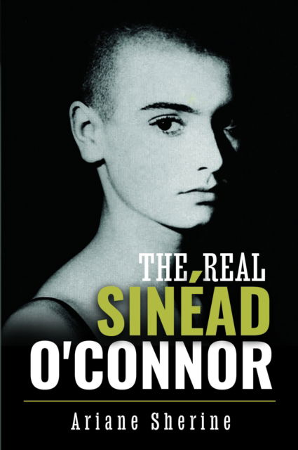 Cover for Ariane Sherine · The Real Sinead O'Connor (Hardcover Book) (2024)