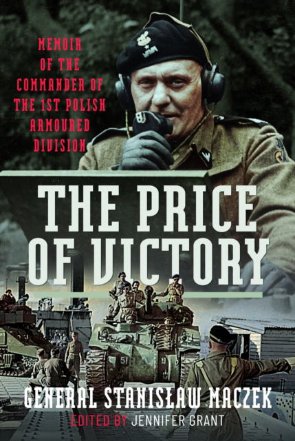 Cover for General Stanislaw Maczek · The Price of Victory: Memoir of the Commander of the 1st Polish Armoured Division (Hardcover Book) (2024)