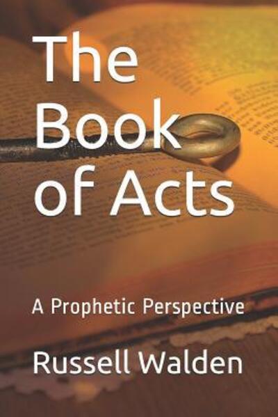 Cover for Russell Walden · The Book of Acts A Prophetic Perspective (Paperback Book) (2019)