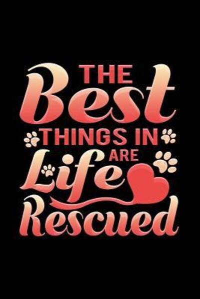 Cover for Magicsd Designs Journals · The Best Things In Life Are Rescued (Paperback Book) (2019)