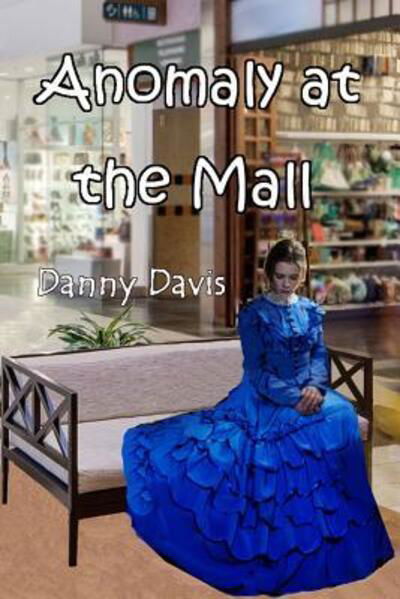 Cover for Danny Davis · Anomaly at the Mall (Pocketbok) (2019)