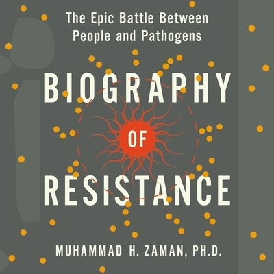 Cover for Muhammad H. Zaman · Biography of Resistance : The Epic Battle Between People and Pathogens (CD) (2020)