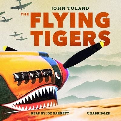 The Flying Tigers - John Toland - Muzyka - Blackstone Publishing - 9781094148236 - 7 lipca 2020