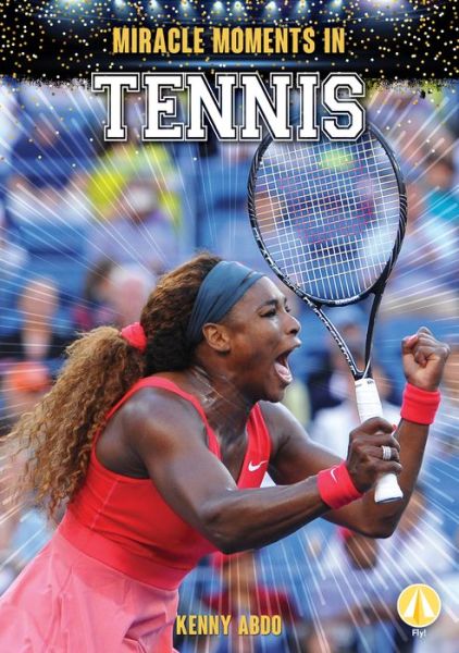 Cover for Kenny Abdo · Miracle Moments in Tennis (Hardcover Book) (2021)