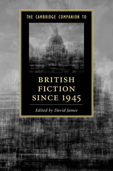 Cover for David James · The Cambridge Companion to British Fiction since 1945 - Cambridge Companions to Literature (Hardcover Book) (2015)