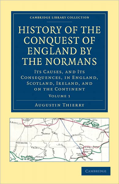 Cover for Augustin Thierry · History of the Conquest of England by the Normans: Its Causes, and Its Consequences, in England, Scotland, Ireland, and on the Continent - Cambridge Library Collection - Medieval History (Pocketbok) (2011)