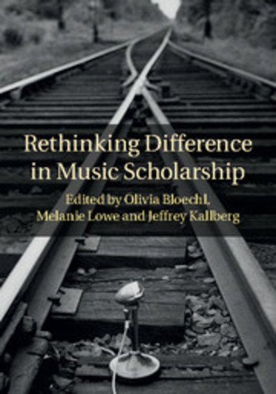 Olivia Bloechl · Rethinking Difference in Music Scholarship (Paperback Book) (2019)