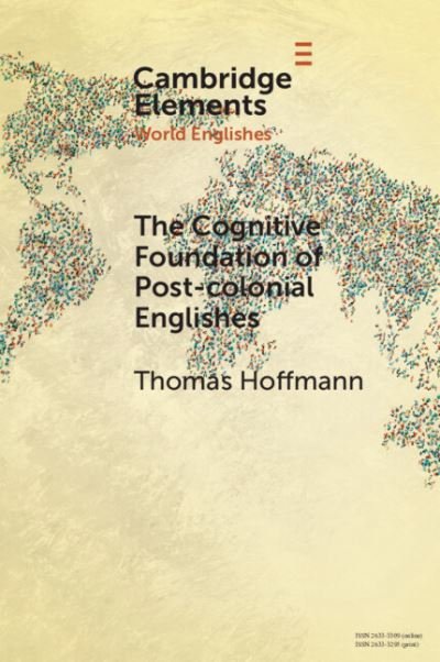 Cover for Thomas Hoffmann · The Cognitive Foundation of Post-colonial Englishes: Construction Grammar as the Cognitive Theory for the Dynamic Model - Elements in World Englishes (Pocketbok) [New edition] (2021)