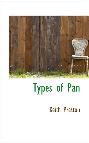 Types of Pan - Keith Preston - Books - BiblioLife - 9781110626236 - June 4, 2009