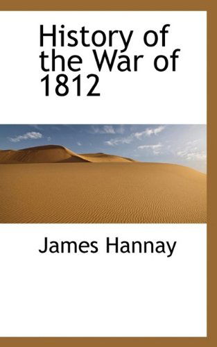 Cover for James Hannay · History of the War of 1812 (Paperback Book) (2009)