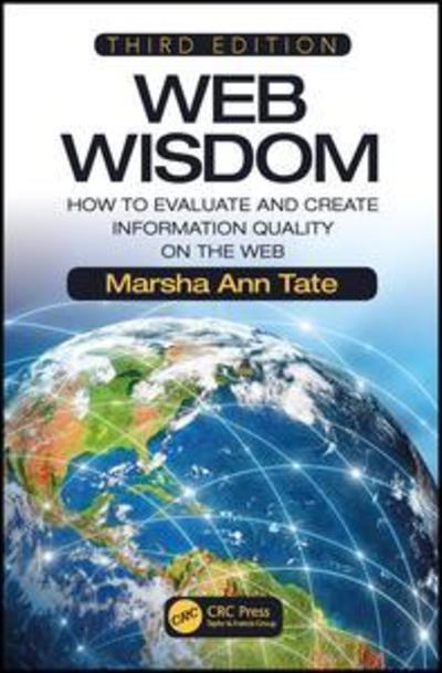 Cover for Tate, Marsha Ann (The Pennsylvania State University, University Park, USA) · Web Wisdom: How to Evaluate and Create Information Quality on the Web, Third Edition (Hardcover Book) (2018)