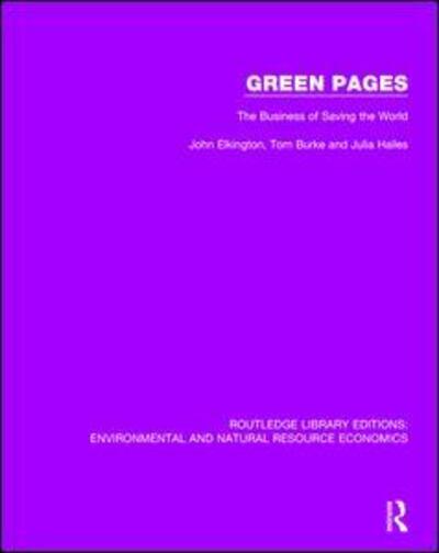 Cover for John Elkington · Green Pages: The Business of Saving the World - Routledge Library Editions: Environmental and Natural Resource Economics (Gebundenes Buch) (2017)