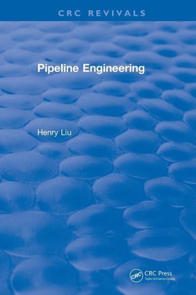 Cover for Liu, Henry (University of Missouri, Columbia, Missouri, USA) · Pipeline Engineering (2004) - CRC Press Revivals (Paperback Bog) (2019)