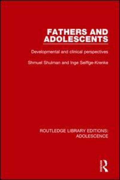 Cover for Shmuel Shulman · Fathers and Adolescents: Developmental and Clinical Perspectives - Routledge Library Editions: Adolescence (Paperback Book) (2017)