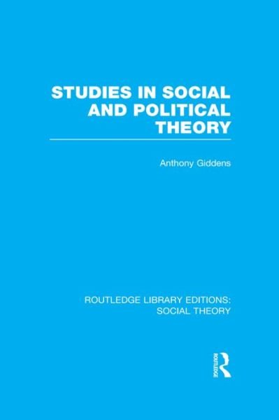 Cover for Anthony Giddens · Studies in Social and Political Theory (RLE Social Theory) - Routledge Library Editions: Social Theory (Paperback Bog) (2015)