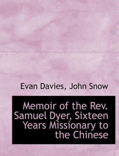 Cover for Evan Davies · Memoir of the Rev. Samuel Dyer, Sixteen Years Missionary to the Chinese (Paperback Book) (2010)