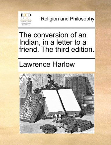 Cover for Lawrence Harlow · The Conversion of an Indian, in a Letter to a Friend. the Third Edition. (Taschenbuch) (2010)