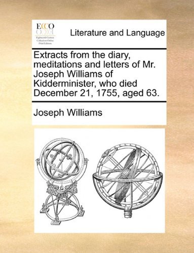 Cover for Joseph Williams · Extracts from the Diary, Meditations and Letters of Mr. Joseph Williams of Kidderminister, Who Died December 21, 1755, Aged 63. (Paperback Book) (2010)