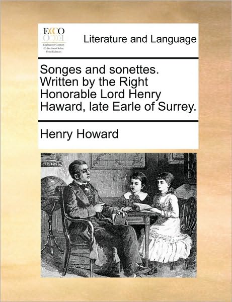 Cover for Henry Howard · Songes and Sonettes. Written by the Right Honorable Lord Henry Haward, Late Earle of Surrey. (Paperback Book) (2010)