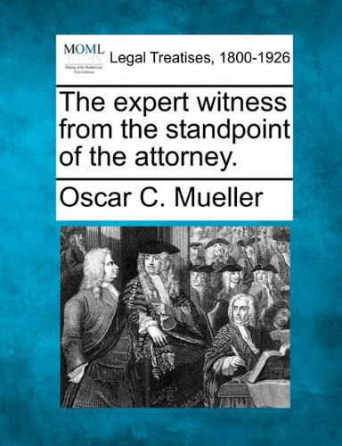 Cover for Oscar C. Mueller · The Expert Witness from the Standpoint of the Attorney. (Paperback Book) (2010)