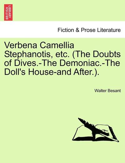 Cover for Walter Besant · Verbena Camellia Stephanotis, Etc. (The Doubts of Dives.-the Demoniac.-the Doll's House-and After.). (Paperback Book) (2011)