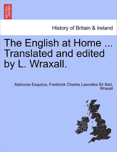 Cover for Alphonse Esquiros · The English at Home ... Translated and Edited by L. Wraxall. (Paperback Book) (2011)