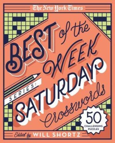Cover for Will Shortz · The New York Times Best of the Week Series: Saturday Crosswords: 50 Challenging Puzzles (Spiral Book) (2017)