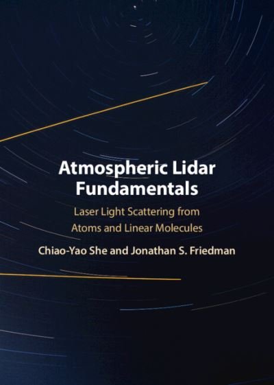 Cover for She, Chiao-Yao (Colorado State University) · Atmospheric Lidar Fundamentals: Laser Light Scattering from Atoms and Linear Molecules (Inbunden Bok) [New edition] (2022)