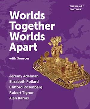 Cover for Adelman, Jeremy (Cambridge University) · Worlds Together, Worlds Apart: with Sources (N/A) [Third AP® edition] (2025)