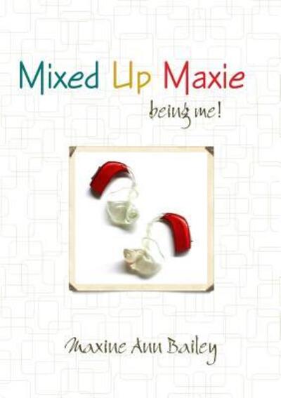 Cover for Maxine Ann Bailey · Mixed Up Maxie Being Me! 2nd Revision July (Paperback Book) (2016)