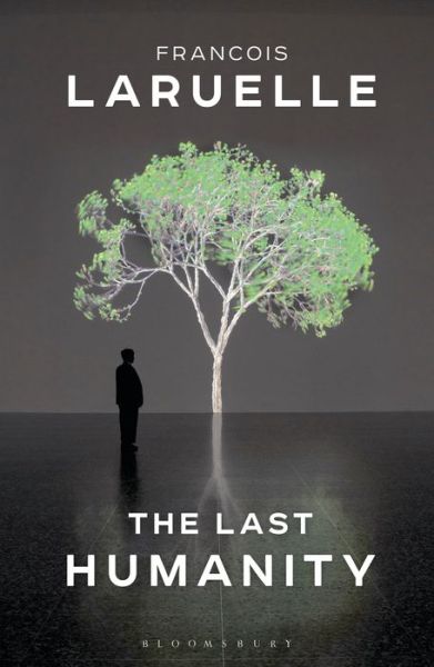 Cover for Laruelle, Professor Francois (Universite de Paris X, Nanterre, France) · The Last Humanity: The New Ecological Science (Paperback Book) (2020)