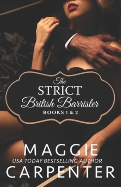 Cover for Maggie Carpenter · Strict British Barrister Books One &amp; Two (Book) (2020)