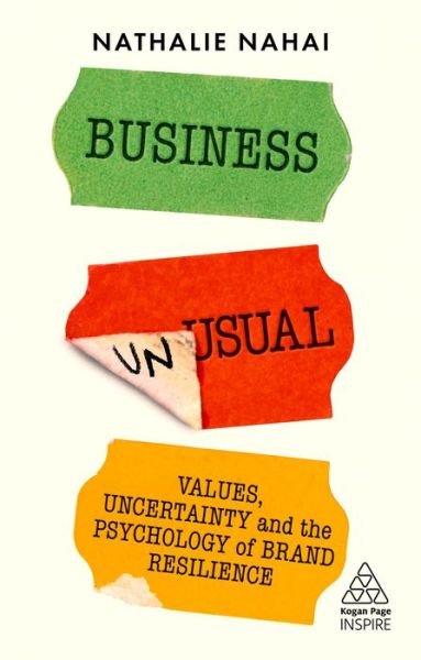 Cover for Nathalie Nahai · Business Unusual Values, Uncertainty and the Psychology of Brand Resilience (Gebundenes Buch) (2021)