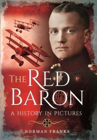 Cover for Norman Franks · The Red Baron: A History in Pictures (Taschenbuch) (2022)