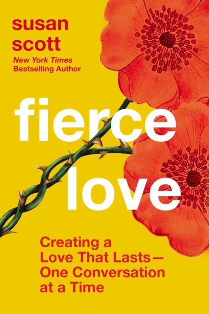 Cover for Susan Scott · Fierce Love: Creating a Love that Lasts---One Conversation at a Time (Gebundenes Buch) (2022)