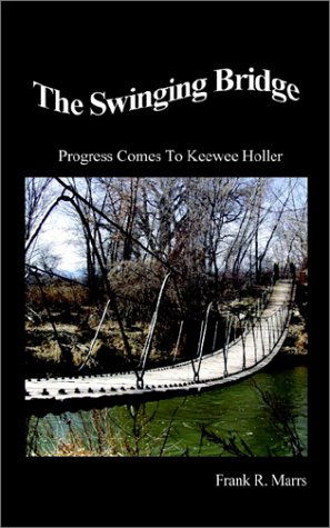Cover for Frank R. Marrs · The Swinging Bridge: Progress Comes to Keewee Holler (Paperback Book) (2002)