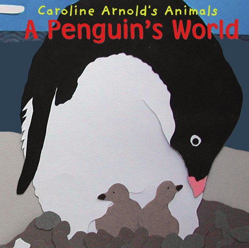 Cover for Caroline Arnold · A Penguin's World (Caroline Arnold's Animals) (Hardcover Book) (2006)