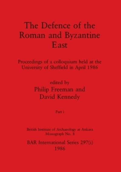 Cover for Philip Freeman · The Defence of the Roman and Byzantine East, Part i: Proceedings of a colloquium held at the University of Sheffield in April 1986 - BAR International (Paperback Book) (1986)