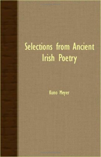 Selections from Ancient Irish Poetry - Kuno Meyer - Boeken - Earle Press - 9781408633236 - 16 november 2007